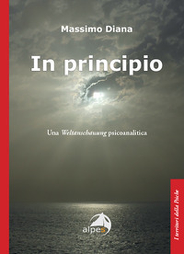 In principio. Una Weltanschauung psicoanalitica - Librerie.coop In principio. Una Weltanschauung psicoanalitica - Librerie.coop