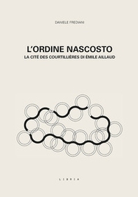 L'ordine nascosto. La cité des courtillières di Émile Aillaud - Librerie.coop L'ordine nascosto. La cité des courtillières di Émile Aillaud - Librerie.coop