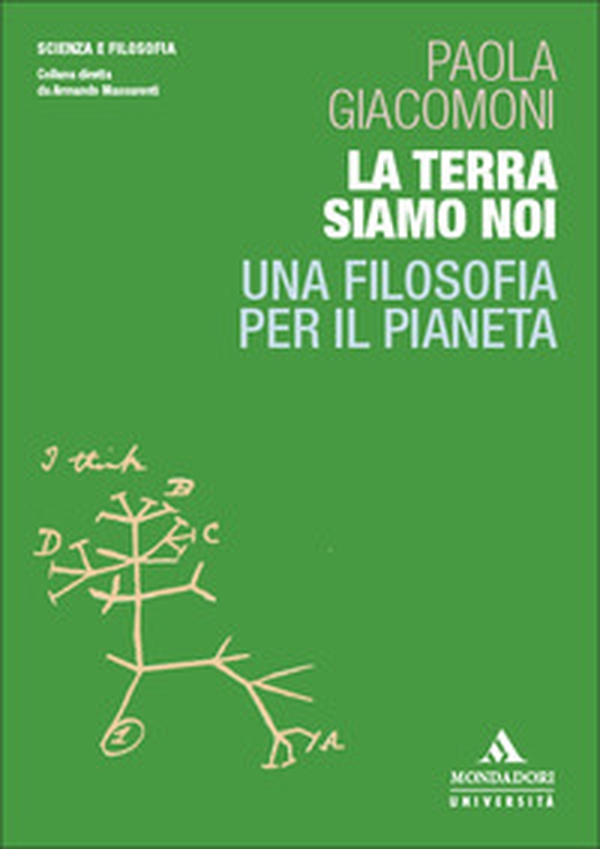 La Terra siamo noi. Una filosofia per il pianeta - Librerie.coop