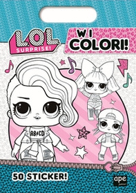 W i colori! L.O.L. Surprise! - Librerie.coop