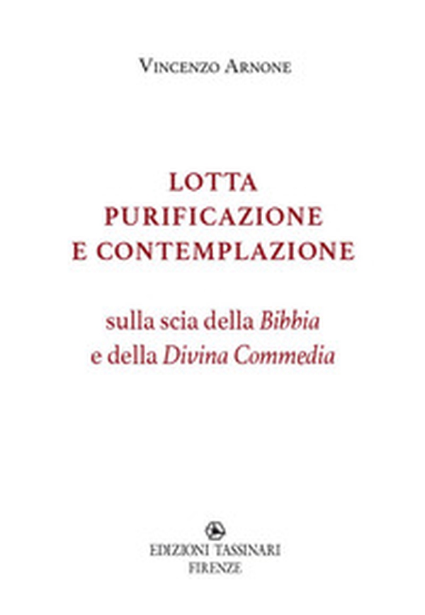 Lotta purificazione e contemplazione. Sulla scia della Bibbia e della Divina Commedia - Librerie.coop Lotta purificazione e contemplazione. Sulla scia della Bibbia e della Divina Commedia - Librerie.coop
