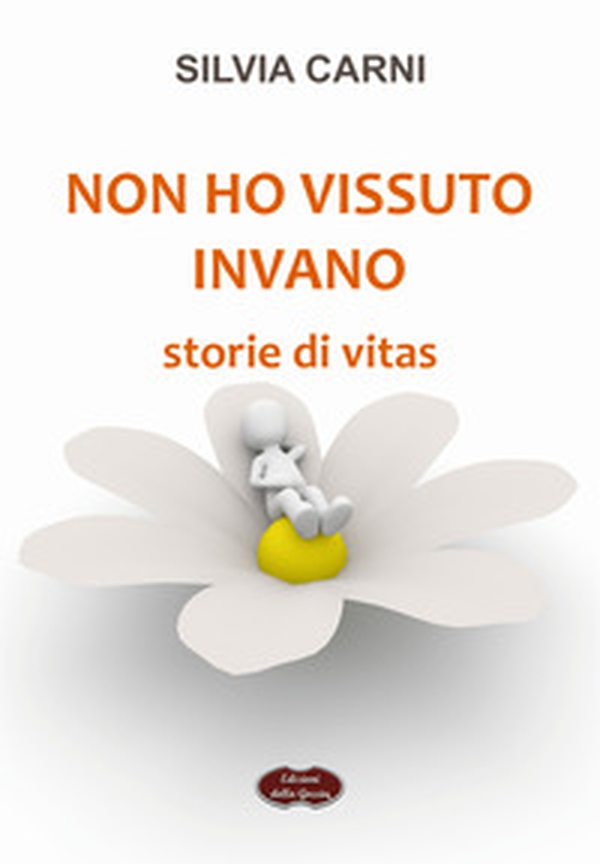 Non ho vissuto invano. Storie di vitas - Librerie.coop Non ho vissuto invano. Storie di vitas - Librerie.coop