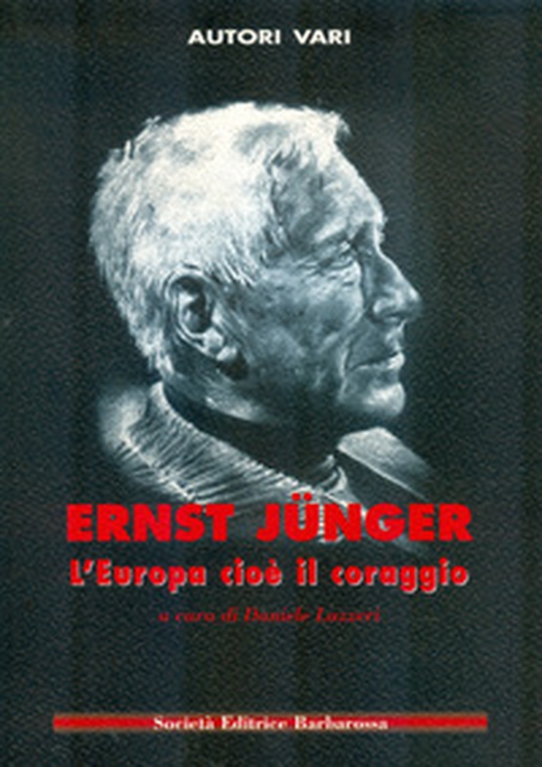 Ernst Jünger. L'Europa cioè il coraggio - Librerie.coop Ernst Jünger. L'Europa cioè il coraggio - Librerie.coop