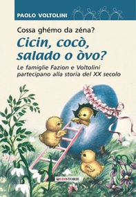 Cossa ghémo da zenà? Cicin cocò salado o òvo? Le famiglie Fazion e Voltolini partecipano alla storia del XX secolo - Librerie.coop