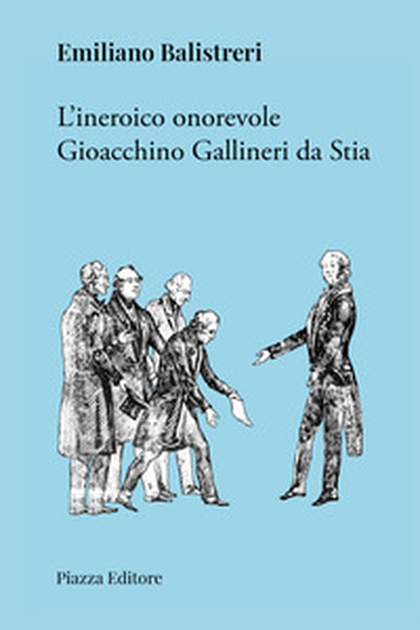 L'ineroico onorevole Gioacchino Gallineri da Stia - Librerie.coop L'ineroico onorevole Gioacchino Gallineri da Stia - Librerie.coop