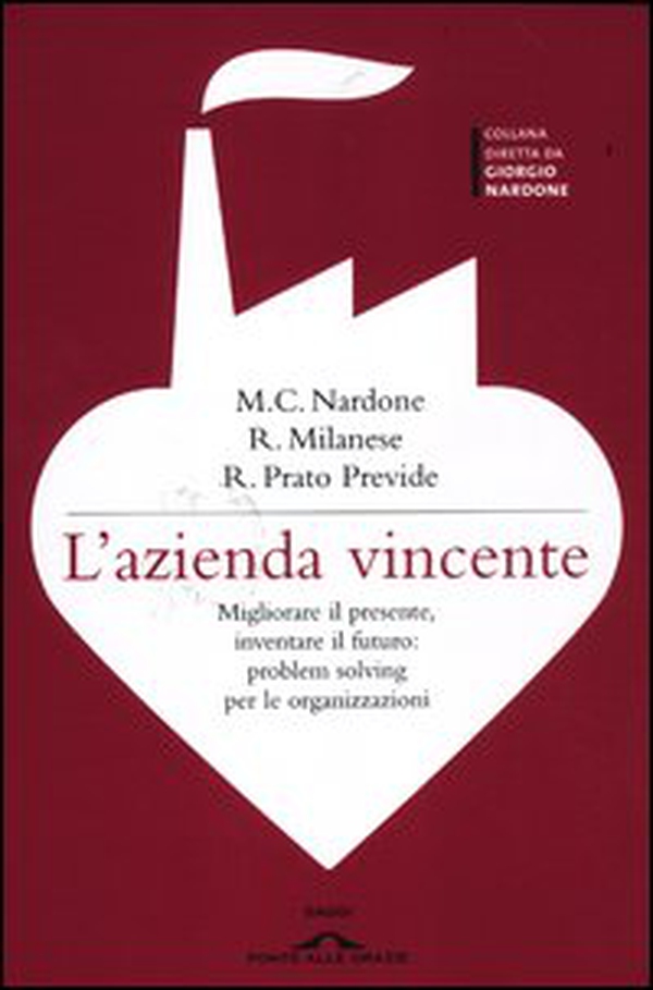 L'azienda vincente. Migliorare il presente, inventare il futuro: problem solving per le organizzazioni - Librerie.coop L'azienda vincente. Migliorare il presente, inventare il futuro: problem solving per le organizzazioni - Librerie.coop