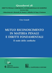 Mutuo riconoscimento in materia penale e diritti fondamentali. Il nodo delle confische - Librerie.coop
