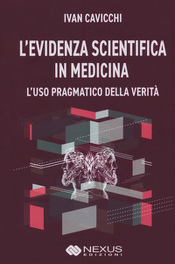 L'evidenza scientifica in medicina. L'uso pragmatico della verità - Librerie.coop L'evidenza scientifica in medicina. L'uso pragmatico della verità - Librerie.coop