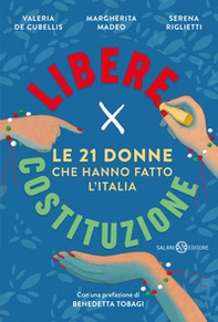 Libere per Costituzione. Le 21 donne che hanno fatto l'Italia - Librerie.coop