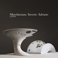 Marchisciana Saverio Adriano architetto. Raccolta di progetti 2001-2019 - Librerie.coop Marchisciana Saverio Adriano architetto. Raccolta di progetti 2001-2019 - Librerie.coop