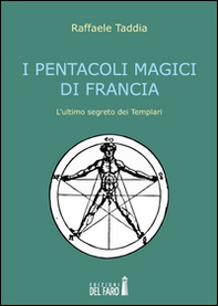 I pentacoli magici di Francia. L'ultimo segreto dei templari - Librerie.coop