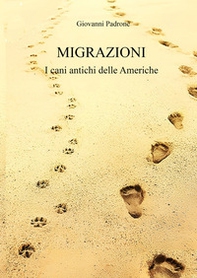 Migrazioni. I cani antichi delle Americhe - Librerie.coop