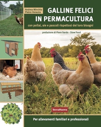 Galline felici in permacultura. Con pollai, aie e pascoli rispettosi dei loro bisogni. Per allevamenti familiari e professionali - Librerie.coop Galline felici in permacultura. Con pollai, aie e pascoli rispettosi dei loro bisogni. Per allevamenti familiari e professionali - Librerie.coop