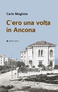 C'ero una volta in Ancona - Librerie.coop