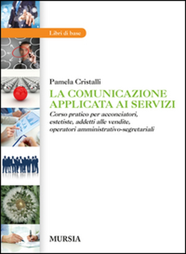 La comunicazione applicata ai servizi. Corso pratico per acconciatori, estetiste, addetti alle vendite, operatori amministrativo-segretariali - Librerie.coop La comunicazione applicata ai servizi. Corso pratico per acconciatori, estetiste, addetti alle vendite, operatori amministrativo-segretariali - Librerie.coop