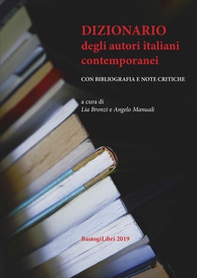 Dizionario degli autori italiani contemporanei. Con bibliografia e note critiche - Librerie.coop