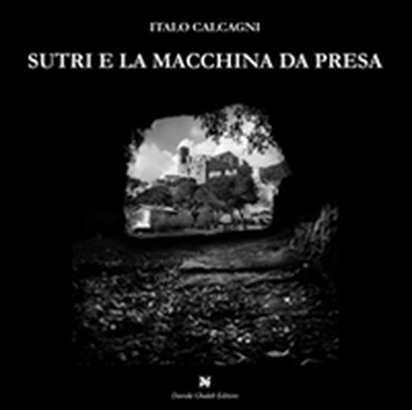 Sutri e la macchina da presa - Librerie.coop Sutri e la macchina da presa - Librerie.coop