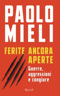 Ferite ancora aperte. Guerre, aggressioni e congiure - Librerie.coop