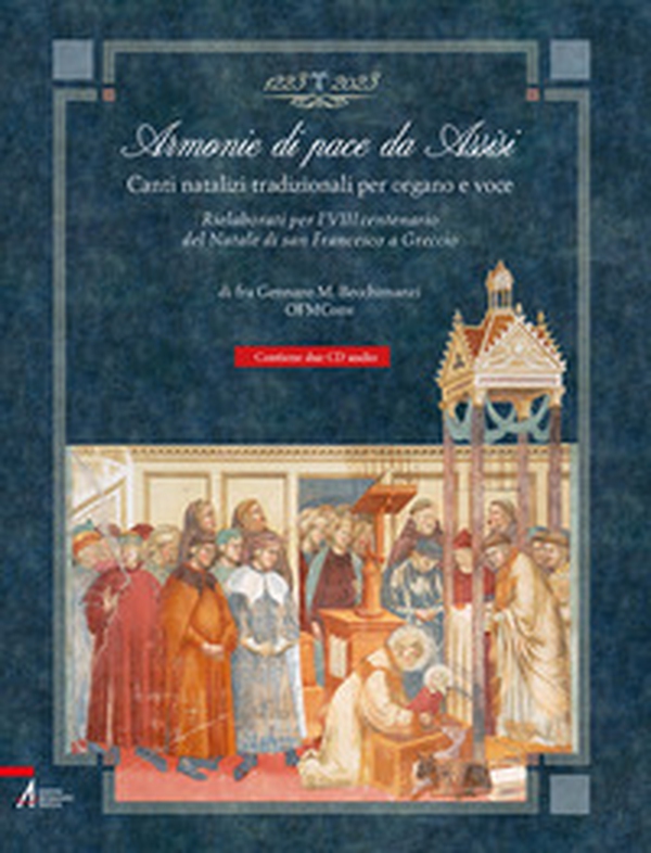 Armonie di pace da Assisi. Canti natalizi tradizionali per organo e voce. Rielaborati per l'VIII centenario del Natale di san Francesco a Greccio - Librerie.coop Armonie di pace da Assisi. Canti natalizi tradizionali per organo e voce. Rielaborati per l'VIII centenario del Natale di san Francesco a Greccio - Librerie.coop