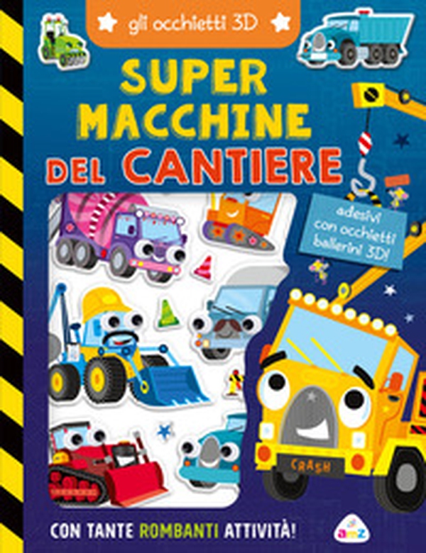 Super macchine del cantiere. Gli occhietti 3D - Librerie.coop Super macchine del cantiere. Gli occhietti 3D - Librerie.coop