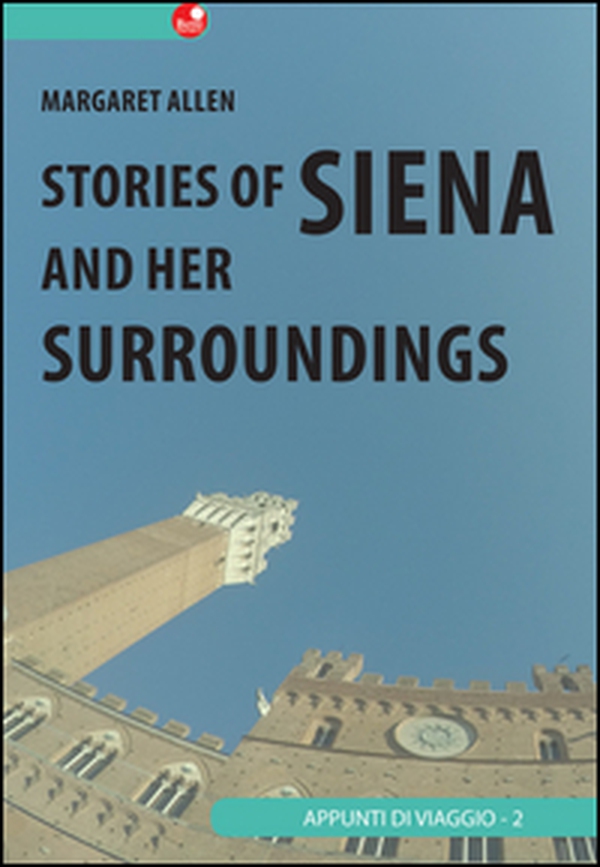Siena and her surroundings - Librerie.coop Siena and her surroundings - Librerie.coop