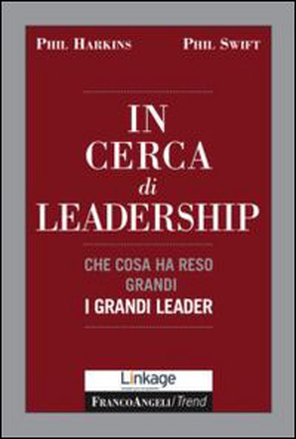 In cerca di leadership. Che cosa ha reso grandi i grandi leader - Librerie.coop In cerca di leadership. Che cosa ha reso grandi i grandi leader - Librerie.coop