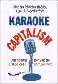 Karaoke capitalism. Distinguersi per vincere la sfida della competitività - Librerie.coop Karaoke capitalism. Distinguersi per vincere la sfida della competitività - Librerie.coop