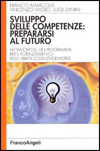 Sviluppo delle competenze: prepararsi al futuro. Metamorfosi, un programma per il potenziamento delle abilità cognitivo-emotive - Librerie.coop