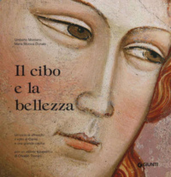 Il cibo e la bellezza. Un ciclo di affreschi, il volto di Dante e una grande cucina - Librerie.coop Il cibo e la bellezza. Un ciclo di affreschi, il volto di Dante e una grande cucina - Librerie.coop
