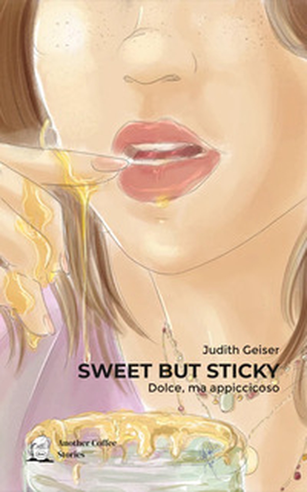 Sweet but sticky-Dolce, ma appiccicoso - Librerie.coop Sweet but sticky-Dolce, ma appiccicoso - Librerie.coop