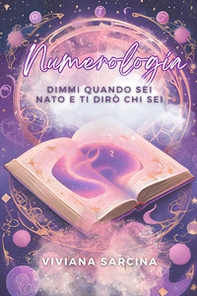 Numerologia. Dimmi quando sei nato e ti dirò chi sei - Librerie.coop