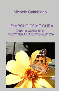 IL simbolo come cura. Teoria e clinica della psicoterapia ermeneutica - Librerie.coop