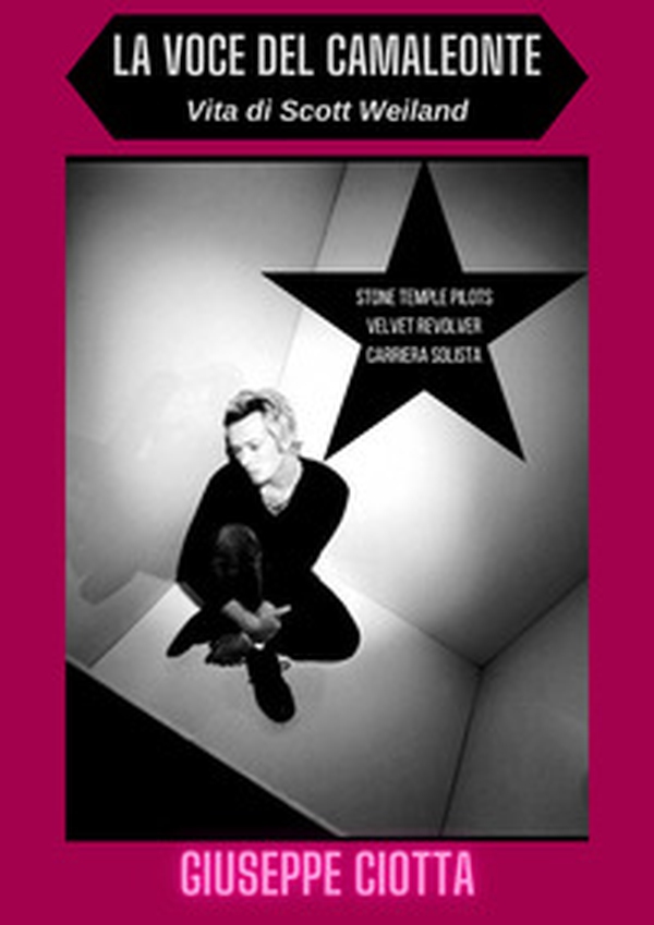 La voce del camaleonte. Vita di Scott Weiland - Librerie.coop La voce del camaleonte. Vita di Scott Weiland - Librerie.coop