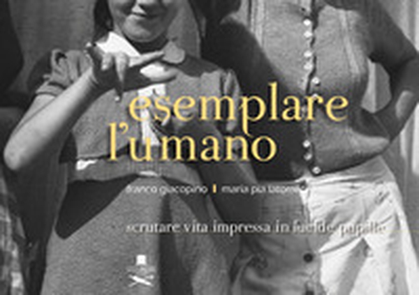 Esemplare l'umano. Scrutare vita impressa in lucide pupille - Librerie.coop Esemplare l'umano. Scrutare vita impressa in lucide pupille - Librerie.coop