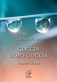 Goccia dopo goccia. Pensieri di vita - Librerie.coop