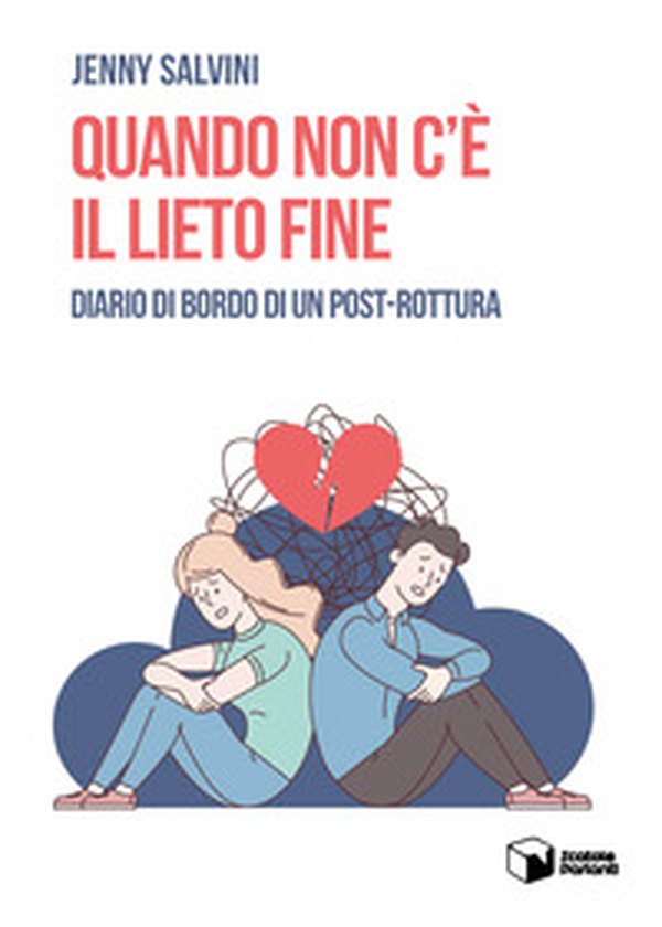 Quando non c'è il lieto fine. Diario di bordo di un post-rottura - Librerie.coop Quando non c'è il lieto fine. Diario di bordo di un post-rottura - Librerie.coop