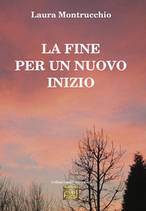La fine per un nuovo inizio - Librerie.coop La fine per un nuovo inizio - Librerie.coop