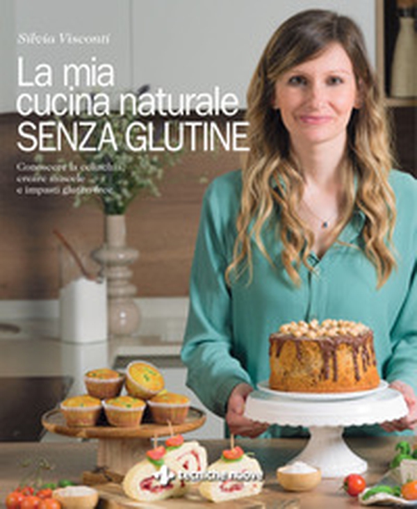 La mia cucina naturale senza glutine. Conoscere la celiachia, creare miscele e impasti gluten-free - Librerie.coop La mia cucina naturale senza glutine. Conoscere la celiachia, creare miscele e impasti gluten-free - Librerie.coop