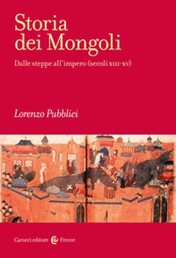 Storia dei mongoli. Dalle steppe all'Impero (secoli XIII-XV) - Librerie.coop