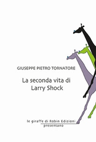 La seconda vita di Larry Shock - Librerie.coop