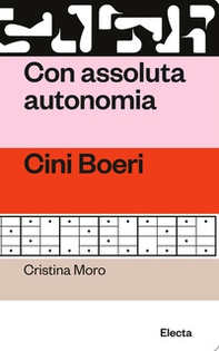 Con assoluta autonomia. Cini Boeri - Librerie.coop
