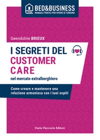 I segreti del customer care nel mercato extra alberghiero. Come creare e mantenere una relazione armoniosa con i tuoi ospiti - Librerie.coop I segreti del customer care nel mercato extra alberghiero. Come creare e mantenere una relazione armoniosa con i tuoi ospiti - Librerie.coop