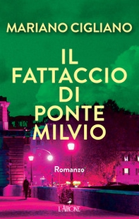 Il fattaccio di Ponte Milvio - Librerie.coop
