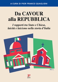 Da Cavour alla Repubblica. I rapporti tra Stato e Chiesa, laicità e laicismo nella storia d'Italia - Librerie.coop