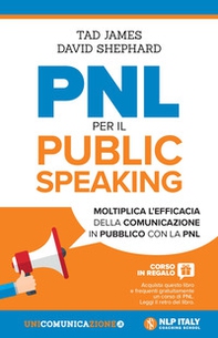 PNL per il public speaking. Moltiplica l'efficacia della comunicazione in pubblico con la PNL - Librerie.coop