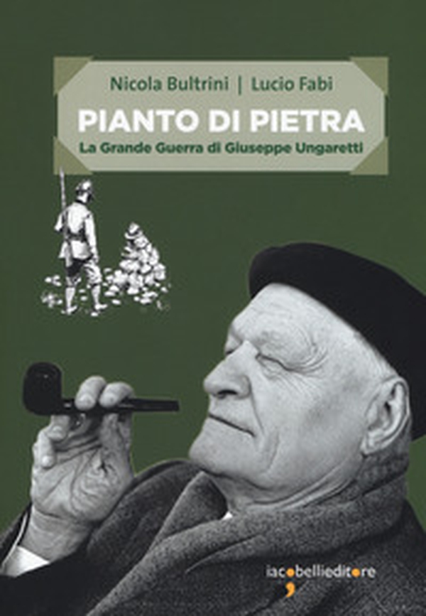 Pianto di pietra. La Grande Guerra di Giuseppe Ungaretti - Librerie.coop Pianto di pietra. La Grande Guerra di Giuseppe Ungaretti - Librerie.coop