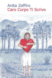 Caro corpo ti scrivo - Librerie.coop