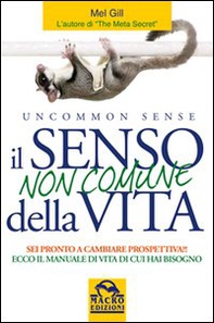 Il senso non comune della vita. Sei pronto a cambiare prospettiva? - Librerie.coop Il senso non comune della vita. Sei pronto a cambiare prospettiva? - Librerie.coop