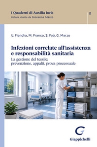 Infezioni correlate all'assistenza e responsabilità sanitaria. La gestione del tessile: prevenzione, appalti, prova processuale - Librerie.coop