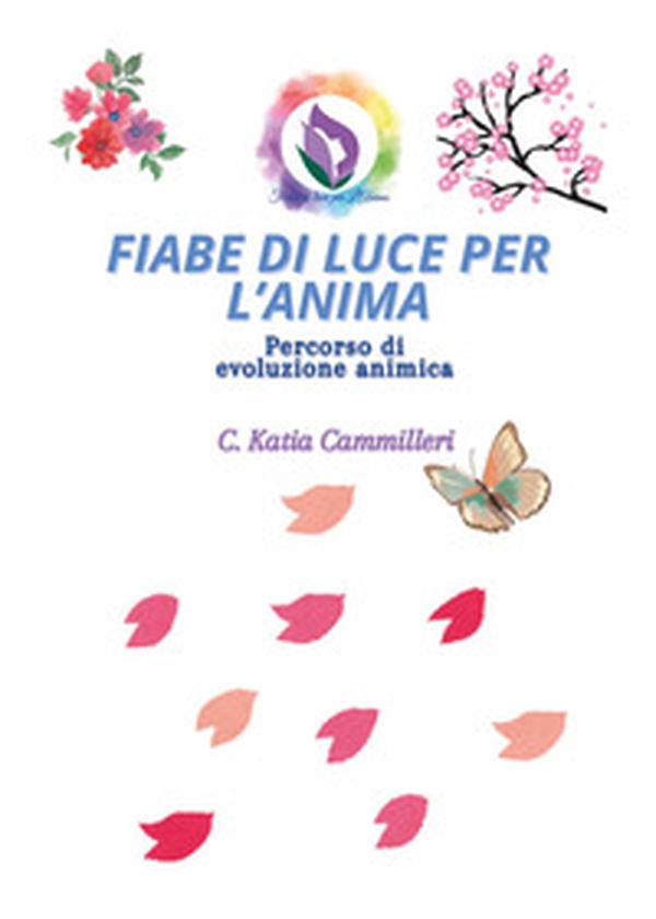 Fiabe di luce per l'anima. Percorso di evoluzione animica - Librerie.coop Fiabe di luce per l'anima. Percorso di evoluzione animica - Librerie.coop
